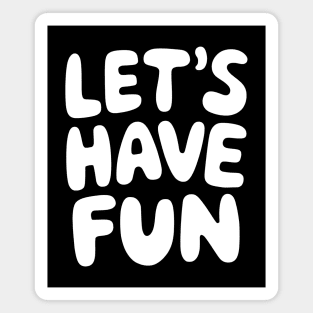 Let's Have Fun Magnet